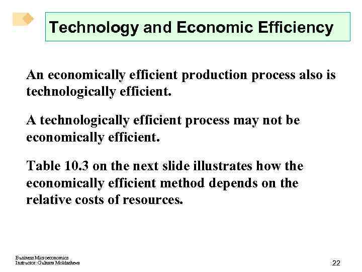 Technology and Economic Efficiency An economically efficient production process also is technologically efficient. A