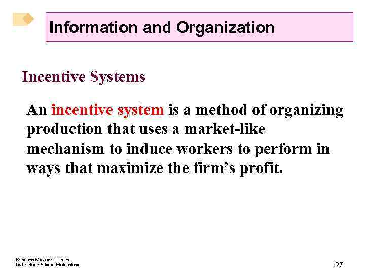 Information and Organization Incentive Systems An incentive system is a method of organizing production