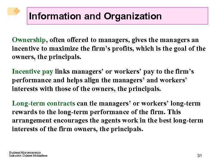 Information and Organization Ownership, often offered to managers, gives the managers an incentive to