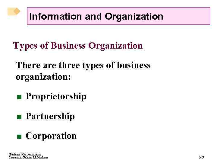 Information and Organization Types of Business Organization There are three types of business organization: