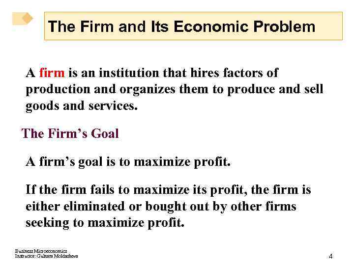 The Firm and Its Economic Problem A firm is an institution that hires factors