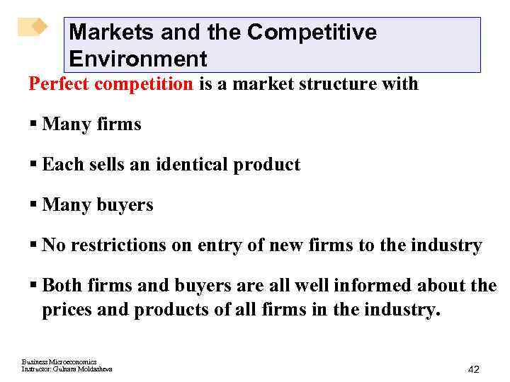 Markets and the Competitive Environment Perfect competition is a market structure with § Many