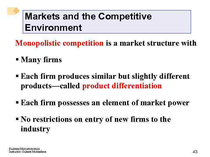 Markets and the Competitive Environment Monopolistic competition is a market structure with § Many