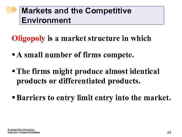 Markets and the Competitive Environment Oligopoly is a market structure in which § A