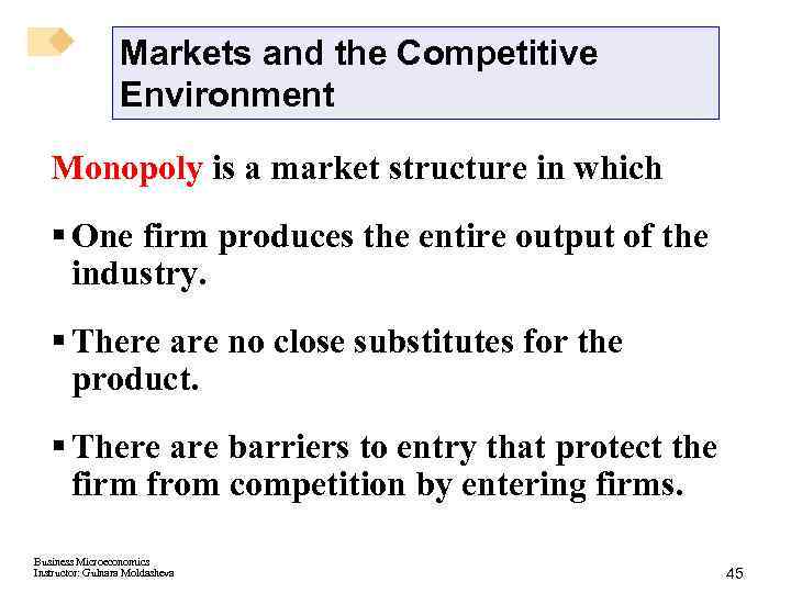 Markets and the Competitive Environment Monopoly is a market structure in which § One