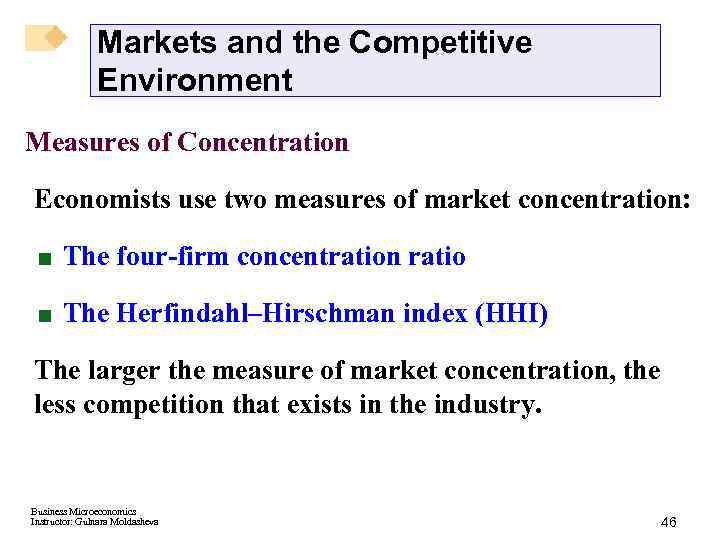 Markets and the Competitive Environment Measures of Concentration Economists use two measures of market