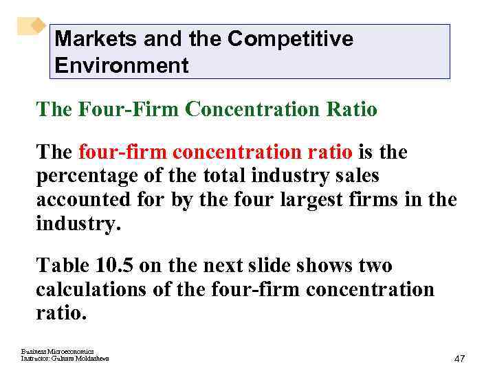 Markets and the Competitive Environment The Four-Firm Concentration Ratio The four-firm concentration ratio is