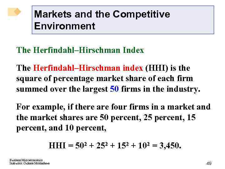 Markets and the Competitive Environment The Herfindahl–Hirschman Index The Herfindahl–Hirschman index (HHI) is the