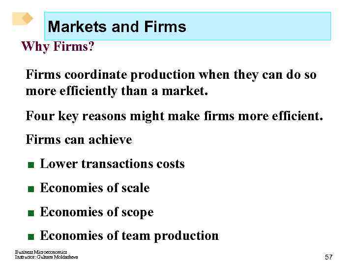 Markets and Firms Why Firms? Firms coordinate production when they can do so more