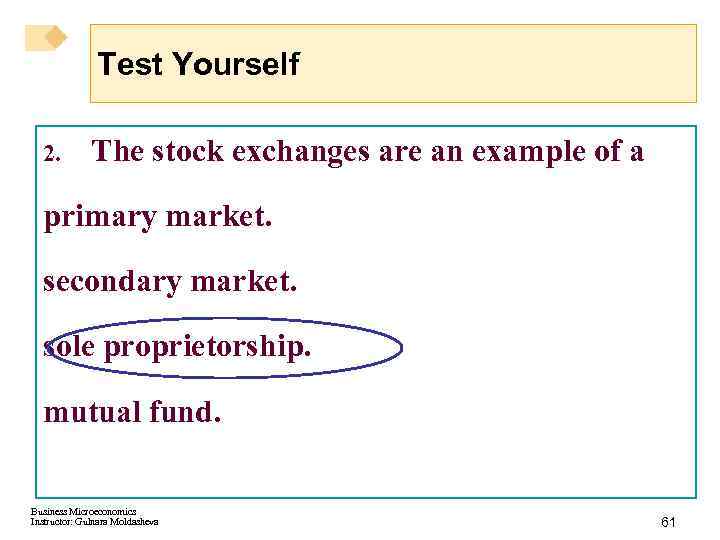 Test Yourself 2. The stock exchanges are an example of a primary market. secondary