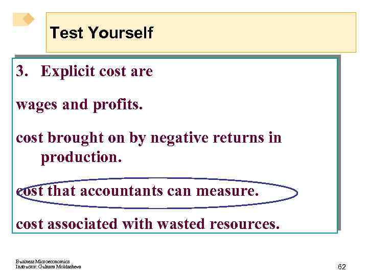 Test Yourself 3. Explicit cost are wages and profits. cost brought on by negative