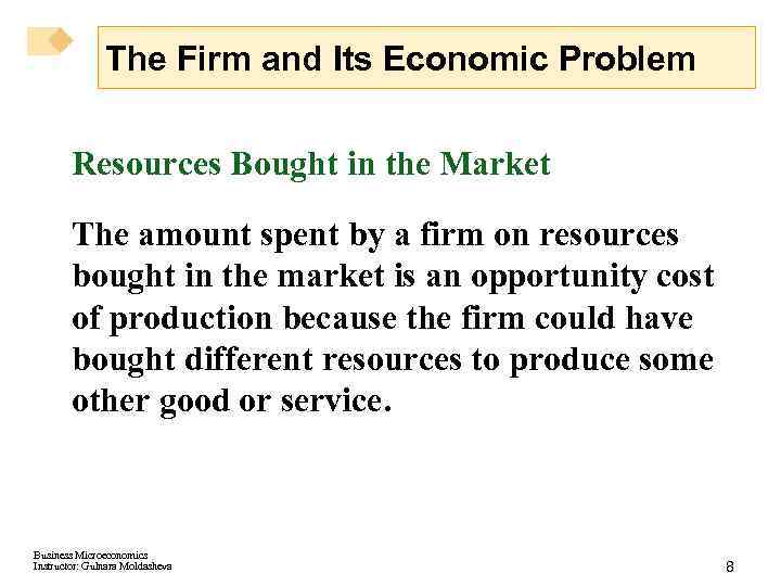 The Firm and Its Economic Problem Resources Bought in the Market The amount spent