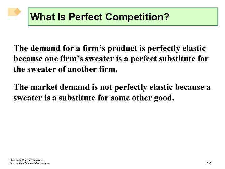 What Is Perfect Competition? The demand for a firm’s product is perfectly elastic because