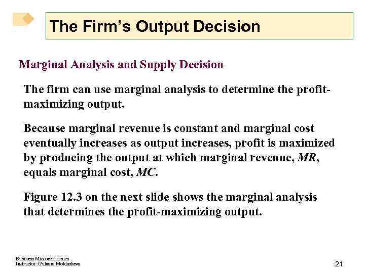 The Firm’s Output Decision Marginal Analysis and Supply Decision The firm can use marginal