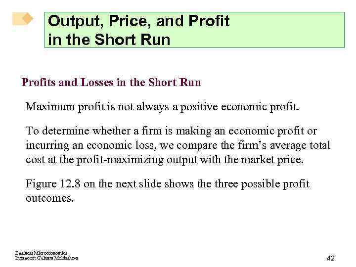 Output, Price, and Profit in the Short Run Profits and Losses in the Short