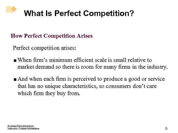 What Is Perfect Competition? How Perfect Competition Arises Perfect competition arises: <When firm’s minimum