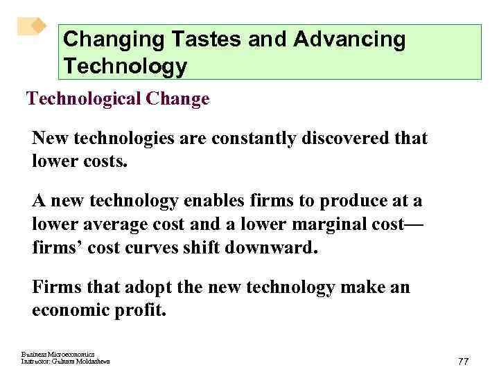 Changing Tastes and Advancing Technology Technological Change New technologies are constantly discovered that lower