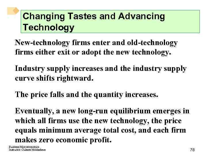 Changing Tastes and Advancing Technology New-technology firms enter and old-technology firms either exit or