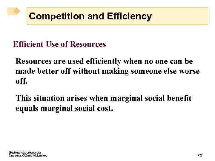 Competition and Efficiency Efficient Use of Resources are used efficiently when no one can