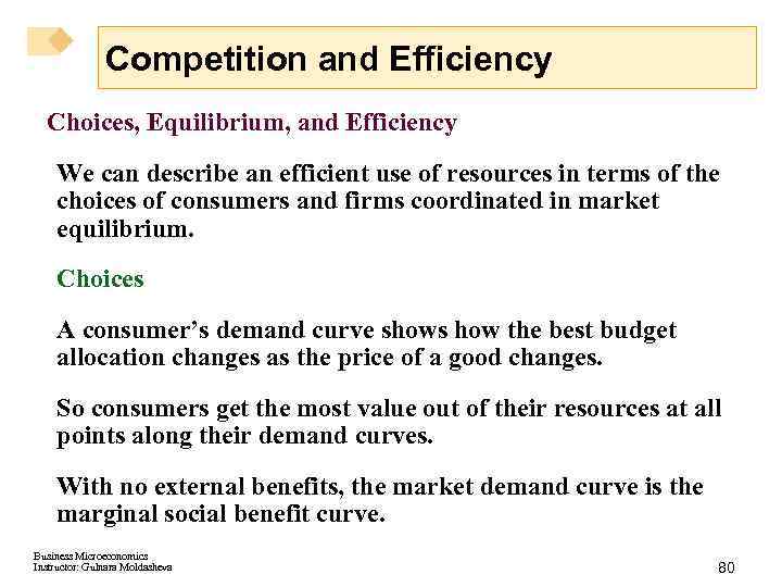 Competition and Efficiency Choices, Equilibrium, and Efficiency We can describe an efficient use of