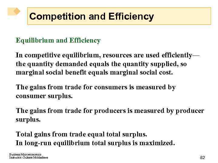 Competition and Efficiency Equilibrium and Efficiency In competitive equilibrium, resources are used efficiently— the