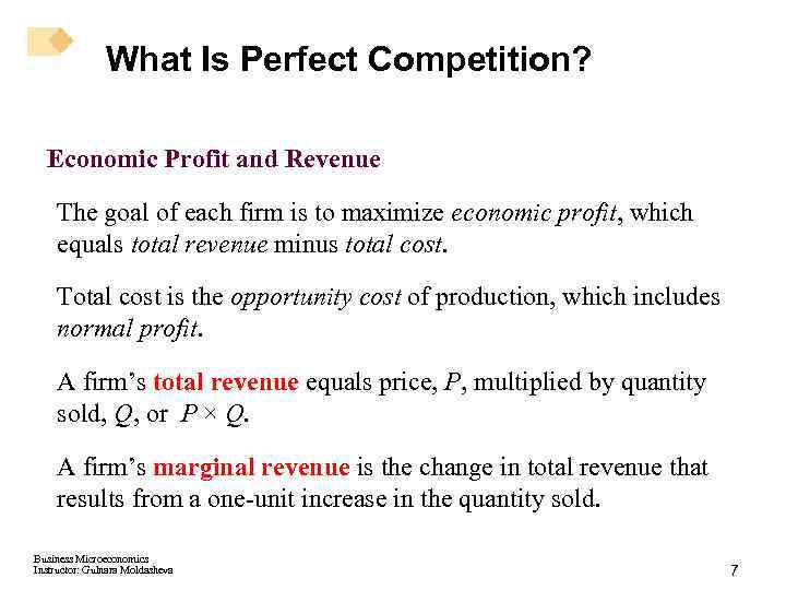 What Is Perfect Competition? Economic Profit and Revenue The goal of each firm is