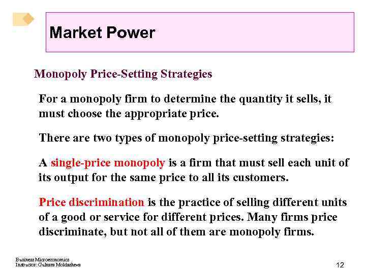 Market Power Monopoly Price-Setting Strategies For a monopoly firm to determine the quantity it