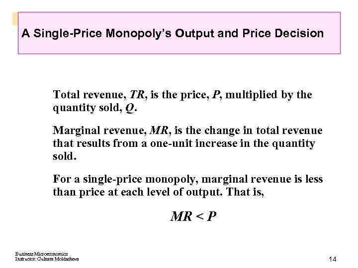 A Single-Price Monopoly’s Output and Price Decision Total revenue, TR, is the price, P,