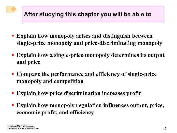 After studying this chapter you will be able to § Explain how monopoly arises