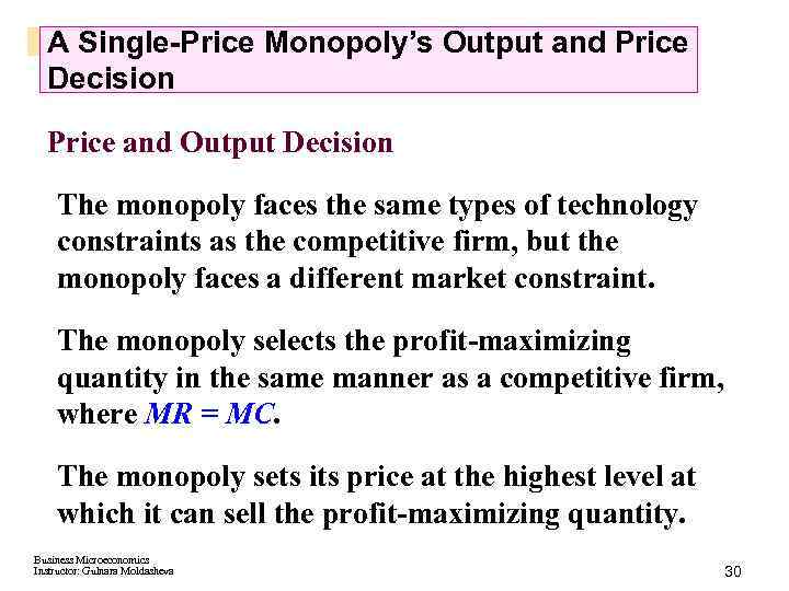 A Single-Price Monopoly’s Output and Price Decision Price and Output Decision The monopoly faces