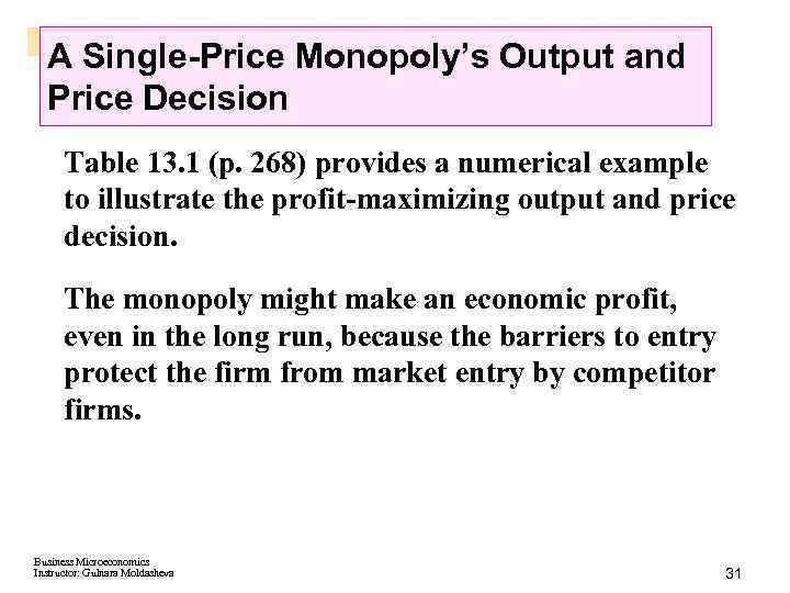 A Single-Price Monopoly’s Output and Price Decision Table 13. 1 (p. 268) provides a