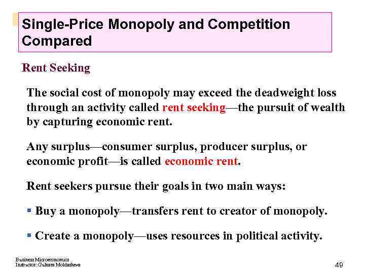 Single-Price Monopoly and Competition Compared Rent Seeking The social cost of monopoly may exceed