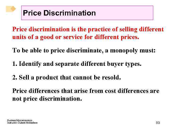 Price Discrimination Price discrimination is the practice of selling different units of a good