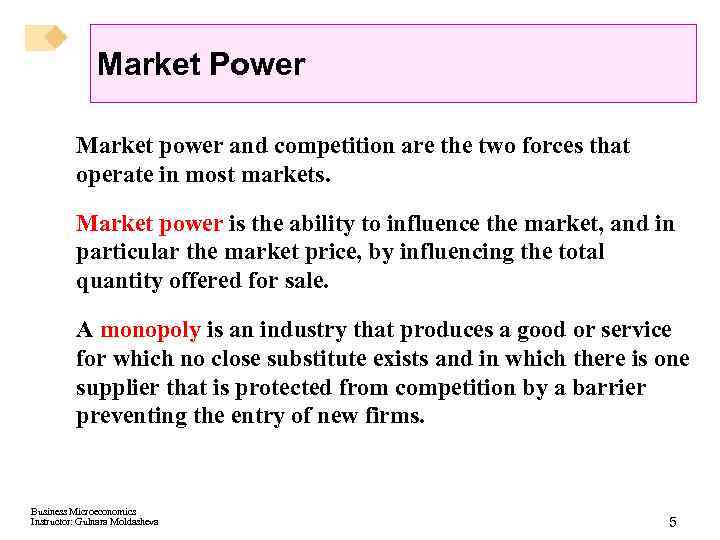 Market Power Market power and competition are the two forces that operate in most