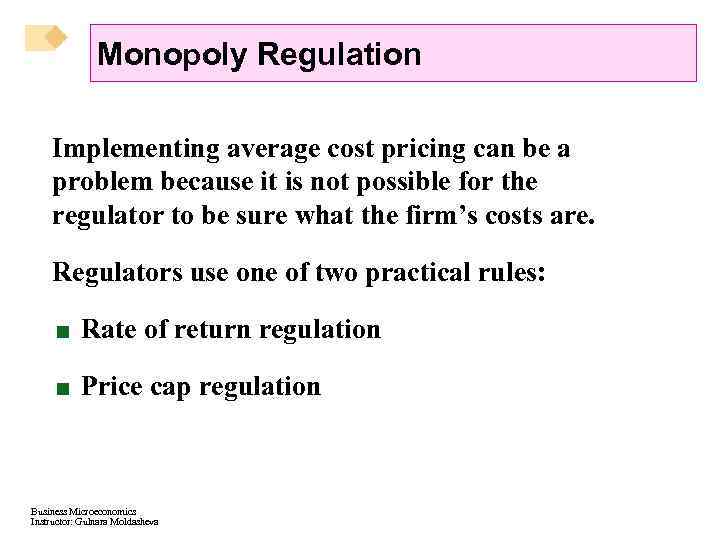 Monopoly Regulation Implementing average cost pricing can be a problem because it is not