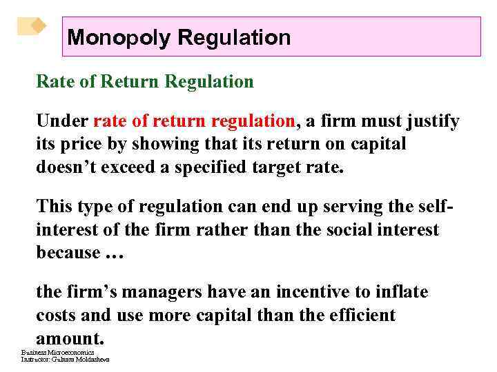 Monopoly Regulation Rate of Return Regulation Under rate of return regulation, a firm must