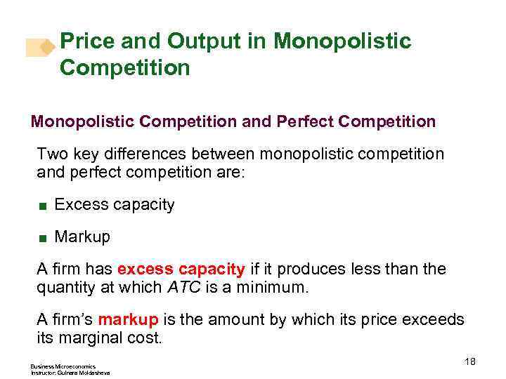 Price and Output in Monopolistic Competition and Perfect Competition Two key differences between monopolistic