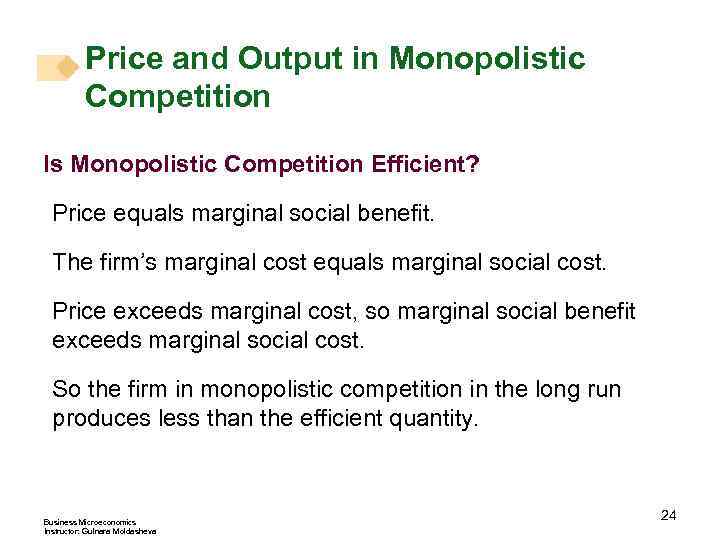 Price and Output in Monopolistic Competition Is Monopolistic Competition Efficient? Price equals marginal social
