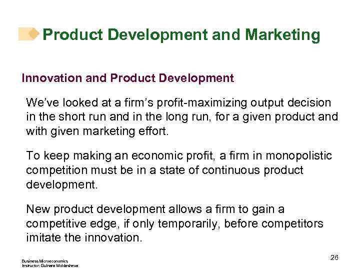Product Development and Marketing Innovation and Product Development We’ve looked at a firm’s profit-maximizing