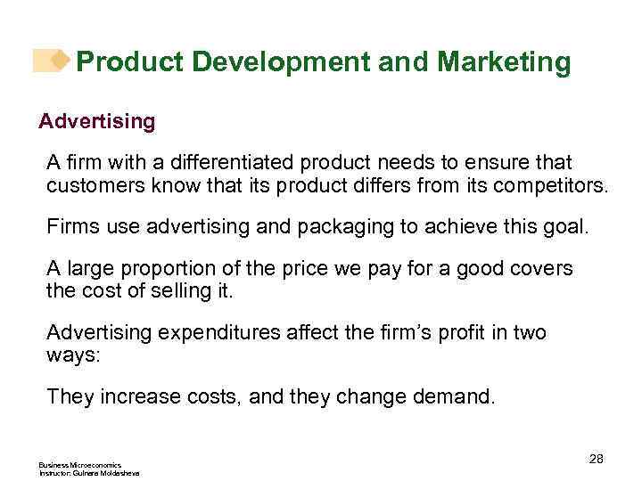 Product Development and Marketing Advertising A firm with a differentiated product needs to ensure