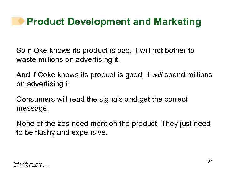 Product Development and Marketing So if Oke knows its product is bad, it will