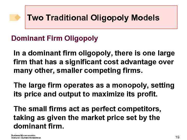 Two Traditional Oligopoly Models Dominant Firm Oligopoly In a dominant firm oligopoly, there is