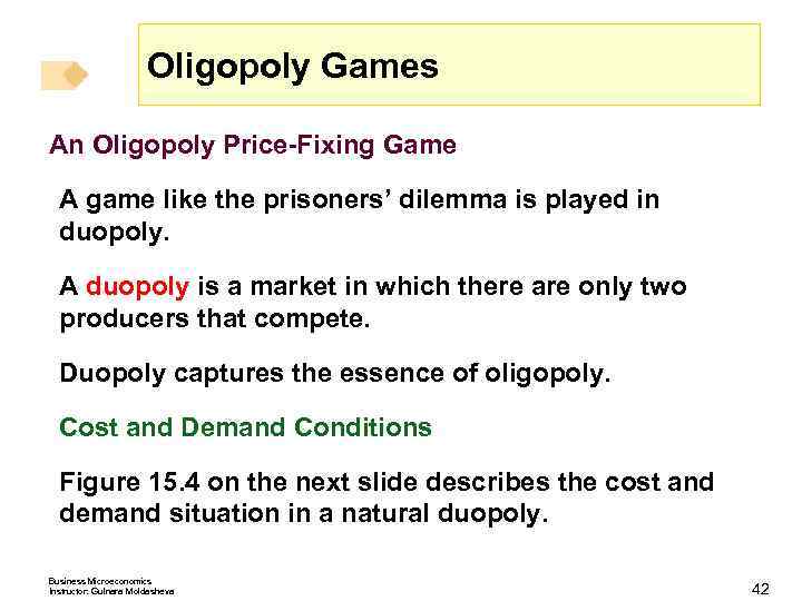 Oligopoly Games An Oligopoly Price-Fixing Game A game like the prisoners’ dilemma is played