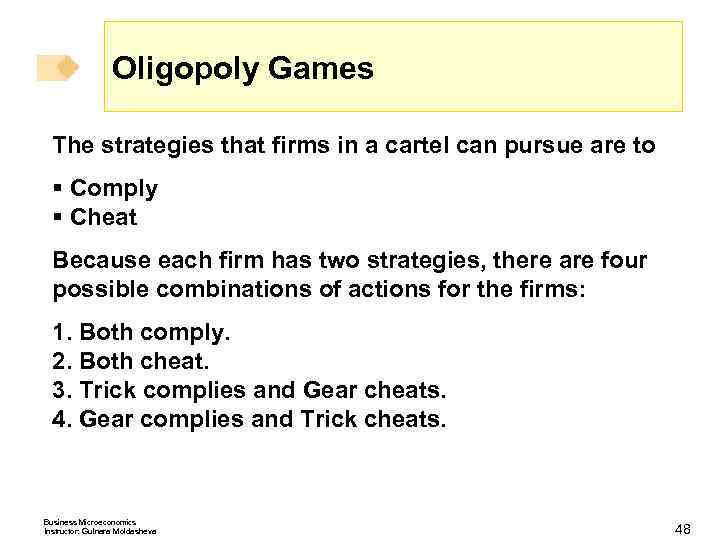 Oligopoly Games The strategies that firms in a cartel can pursue are to §