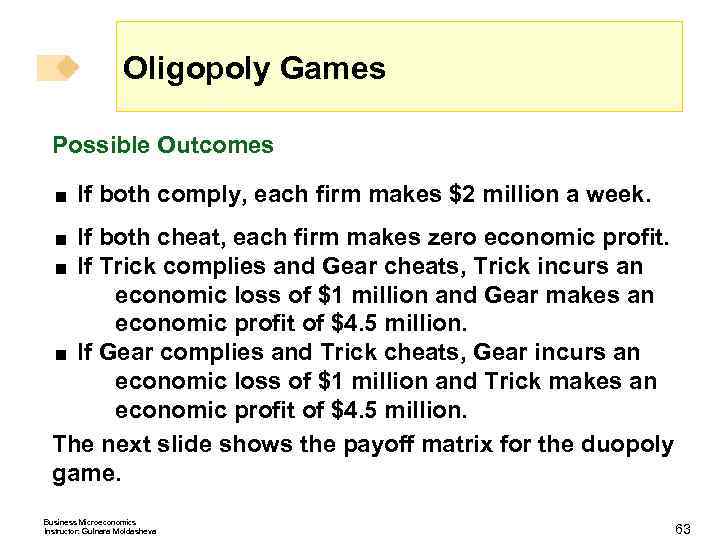 Oligopoly Games Possible Outcomes < If both comply, each firm makes $2 million a