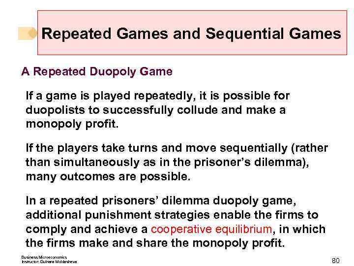 Repeated Games and Sequential Games A Repeated Duopoly Game If a game is played