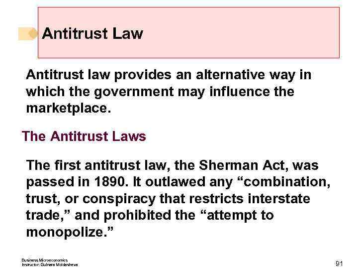 Antitrust Law Antitrust law provides an alternative way in which the government may influence