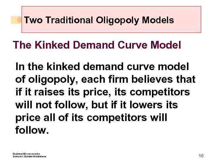 Two Traditional Oligopoly Models The Kinked Demand Curve Model In the kinked demand curve