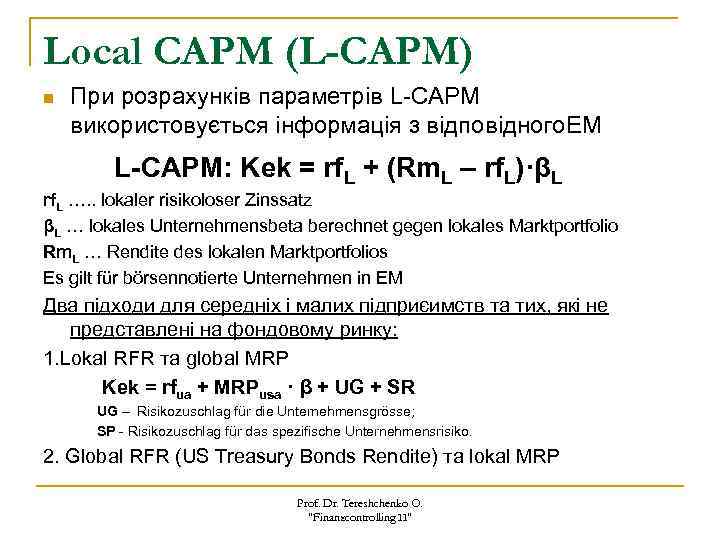 Local CAPM (L-CAPM) n При розрахунків параметрів L-CAPM використовується інформація з відповідного. EM L-CAPM: