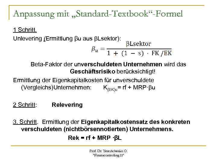 Anpassung mit „Standard-Textbook“-Formel 1 Schritt. Unlevering (Ermittlung βu aus Lsektor): Beta-Faktor der unverschuldeten Unternehmen